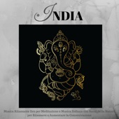 India - Musica Rilassante Zen per Meditazione e Musica Indiana con Suoni della Natura per Rilassarsi e Aumentare la Concentrazione artwork