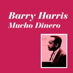 Mucho Dinero - Barry Harris Mucho Dinero - Barry Harris