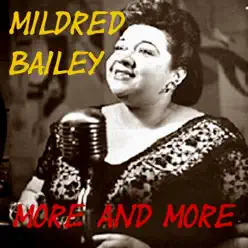 More and More - Mildred Bailey More and More - Mildred Bailey