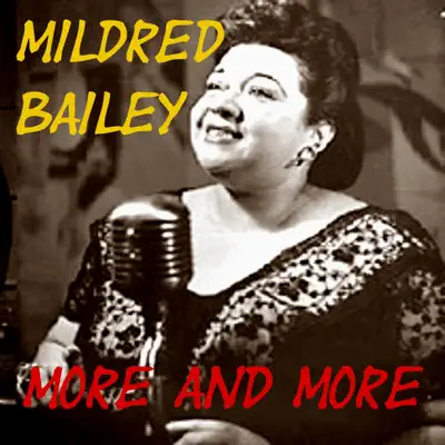 More and More - Mildred Bailey More and More - Mildred Bailey