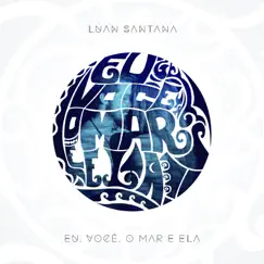 Eu, Você, o Mar e Ela - Single by Luan Santana album reviews, ratings, credits