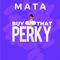 Buy That Perky - Mata lyrics