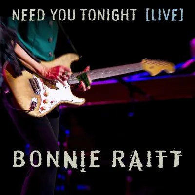 Need You Tonight (Live from the Orpheum Theatre Boston, MA/2016) - Single - Bonnie Raitt Need You Tonight (Live from the Orpheum Theatre Boston, MA/2016) - Single - Bonnie Raitt