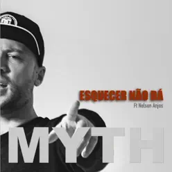 Esquecer Não Dá (feat. Nelson Anjos) - Single - Myth Esquecer Não Dá (feat. Nelson Anjos) - Single - Myth
