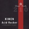 Acid Rocker (Albertino Dutch Remix) - Kimen lyrics