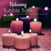 Relaxing Bubble Bath – 20 Soft Instrumental Tracks and Soothing Spa Songs to Relax, Calming Ambient Background Music for Massage, Deep Sleep and Stress Relief album lyrics, reviews, download