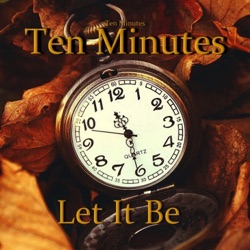 Ten Minutes - Let It Be