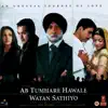 Ab Tumhare Hawale Watan Sathiyo (Original Motion Picture Soundtrack) album lyrics, reviews, download