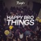 Happy Bro Things - Tisoki lyrics