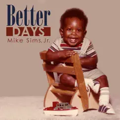 Better Days - EP by Mike Sims, Jr. album reviews, ratings, credits