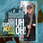 Lou Caputo & The Not so Big Band - Stolen Moments