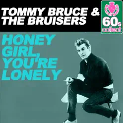 Honey Girl, You're Lonely (Remastered) - Single - The Bruisers Honey Girl, You're Lonely (Remastered) - Single - The Bruisers