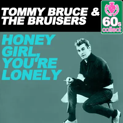Honey Girl, You're Lonely (Remastered) - Single - The Bruisers