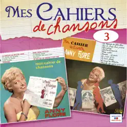 Mes cahiers de chansons, Vol. 3 - Anny Flore