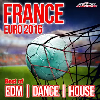 France Euro 2016 (Best of EDM, House & Dance) by Various Artists album reviews, ratings, credits