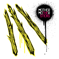 Mother Mother - The Sticks artwork