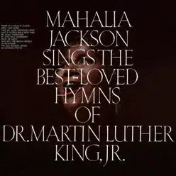 Sings the Best-Loved Hymns of Dr. Martin Luther King, Jr. - Mahalia Jackson