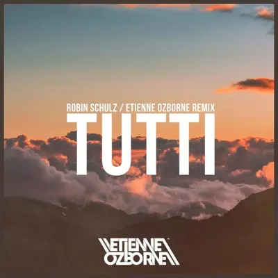 Tutti (Etienne Ozborne Remix) - Single - Robin Schulz
