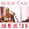 Love Me Like You Do - Andie Case lyrics