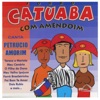 Catuaba Com Amendoim Canta Petrucio Amorim