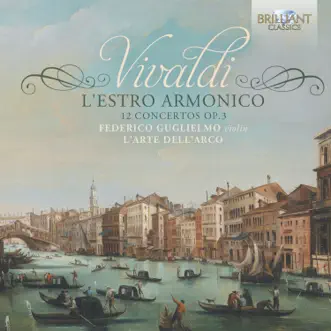 Vivaldi: L'Estro Armonico - 12 Concertos, Op. 3 by L'Arte Dell'Arco & Federico Guglielmo album reviews, ratings, credits