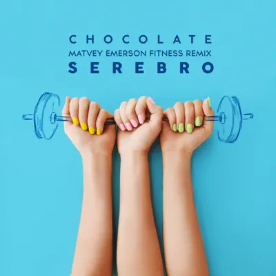 Chocolate (Matvey Emerson Fitness Remix) - Single - Serebro