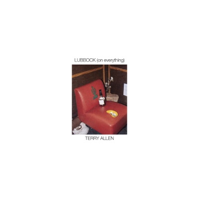 Lubbock (On Everything) - Terry Allen