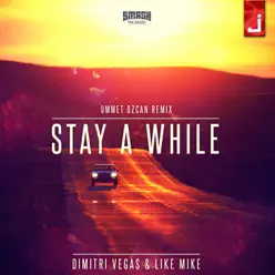 Stay a While (Ummet Ozcan Remix) - Single - Dimitri Vegas & Like Mike