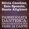 Passeggiata Dantesca: Un'audioguida sui passi di Dante - Silvia Cecchini, Ezio Sposato & Dante Alighieri