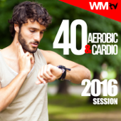40 Aerobic & Cardio 2016 Session (Unmixed Compilation for Fitness & Workout 128 - 160 BPM - Ideal for Running, Jogging, Step, Aerobic, CrossFit, Cardio Dance, Gym, Spinning, HIIT - 32 Count) - Various Artists