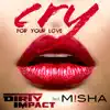 Cry (For Your Love) [feat. Misha] - EP album lyrics, reviews, download