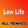 Low Life (All Remixes) - Single album lyrics, reviews, download