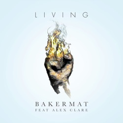 Bakermat - Living (feat. Alex Clare)