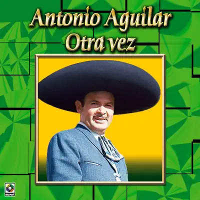 Otra Vez - Antonio Aguilar