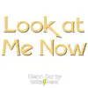 Look at Me Now - Single album lyrics, reviews, download