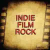 Indie Film Rock album lyrics, reviews, download