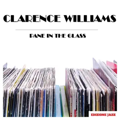Pane In the Glass - Clarence Williams Pane In the Glass - Clarence Williams