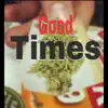 Good Timez (feat. Impac Thee Illest) - Single album lyrics, reviews, download