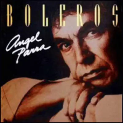 Boleros - Ángel Parra Boleros - Ángel Parra