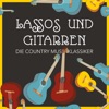 Lassos und Gitarren: Die Country Musik Klassiker