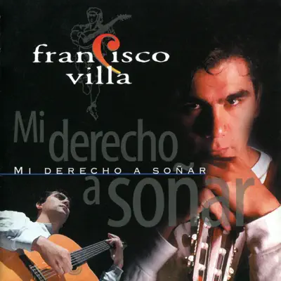 Mi Derecho a Soñar - Francisco Villa