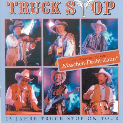 25 Jahre Truck Stop On Tour - Truck Stop 25 Jahre Truck Stop On Tour - Truck Stop