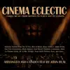 Cinema Eclectic: Unique Music from Motion Pictures and Television album lyrics, reviews, download