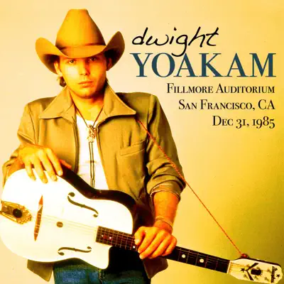 Live - Fillmore Auditorium, San Francisco CA. Dec 31, 1985 (Remastered) [Live] - Dwight Yoakam