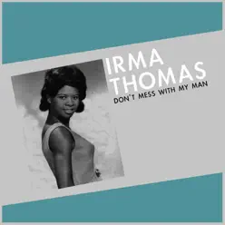 Don't Mess with My Man - Single - Irma Thomas Don't Mess with My Man - Single - Irma Thomas