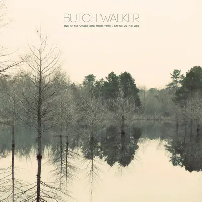 End of the World (One More Time) / Battle vs. The War - Single - Butch Walker End of the World (One More Time) / Battle vs. The War - Single - Butch Walker