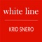 White Line (Liza 'n Eliaz Motherphocking Remix) - Krid Snero lyrics