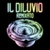 Il diluvio (Remixato) - Single