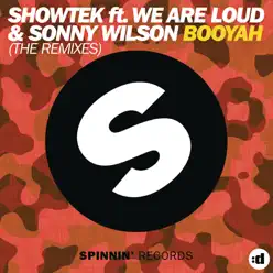 Booyah (The Remixes) [feat. We Are Loud! & Sonny Wilson] - Showtek
