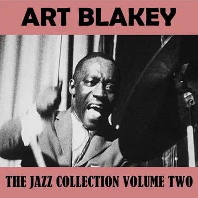 The Jazz Collection Volume Two - Art Blakey The Jazz Collection Volume Two - Art Blakey